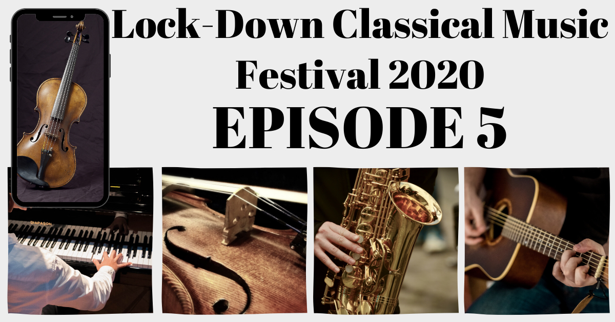 LockDown Classical Music Festival Episode 5 Thumbnail